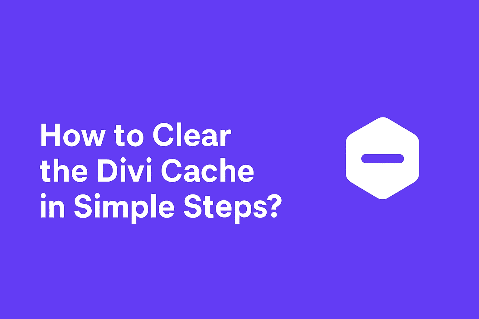 How to Clear the Divi Cache in Simple Steps
